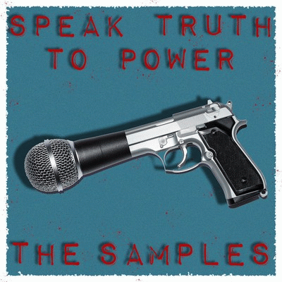The Samples : Speak Truth to Power